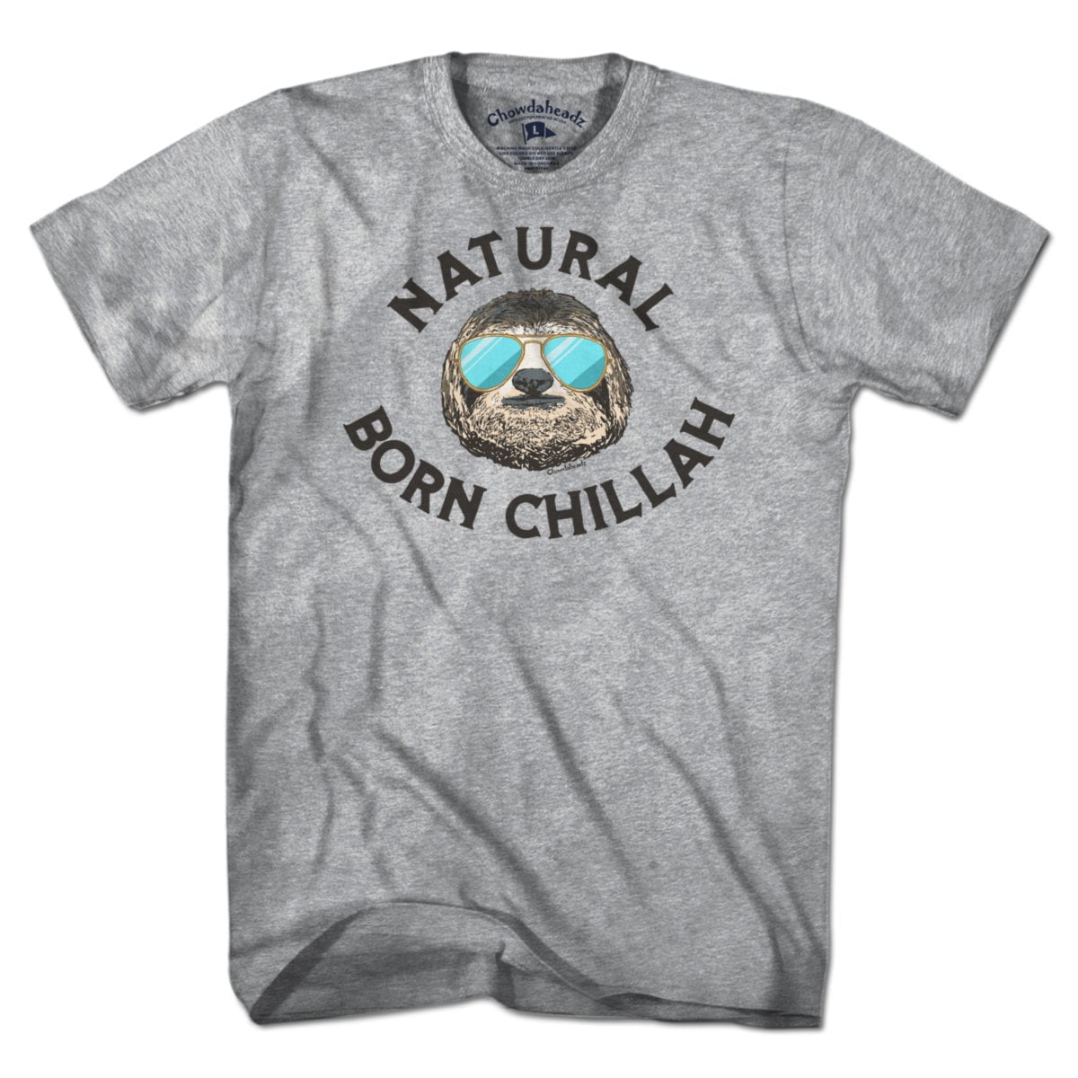 Natural Born Chillah T-Shirt - Chowdaheadz
