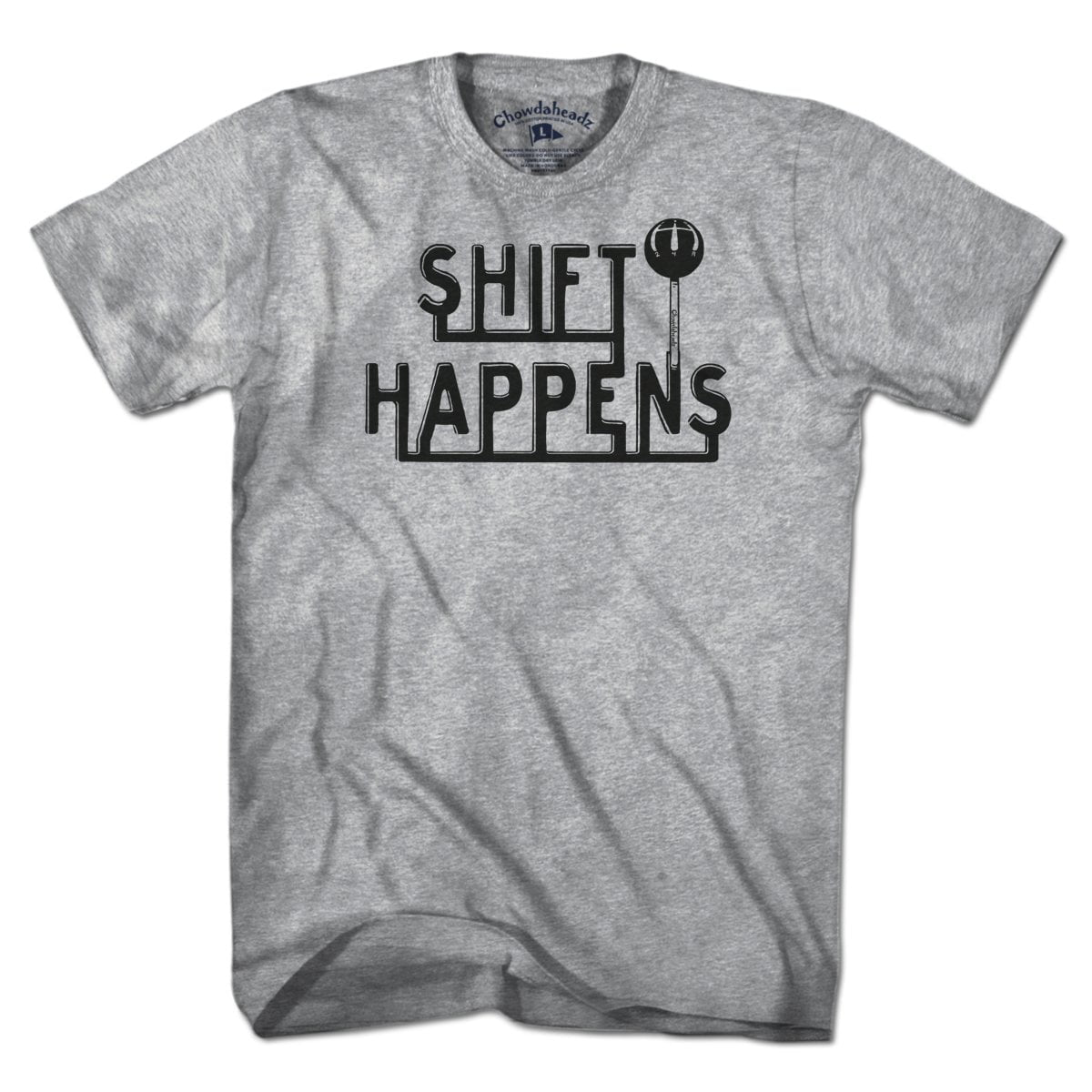 Shift Happens T-Shirt - Chowdaheadz