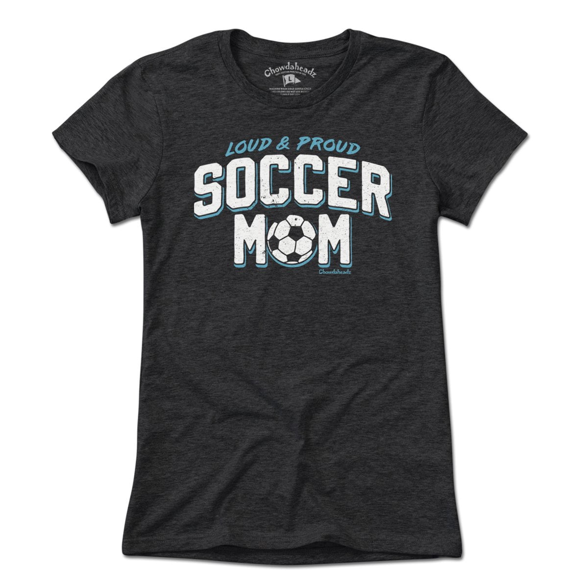 Loud & Proud Soccer Mom T-Shirt - Chowdaheadz