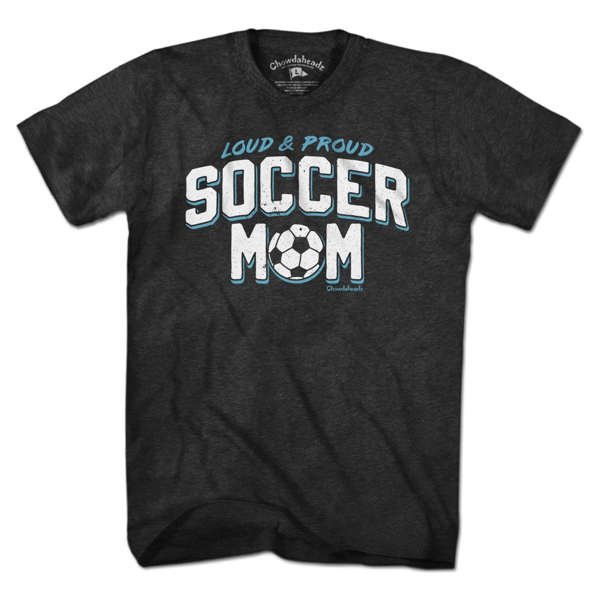 Loud & Proud Soccer Mom T-Shirt - Chowdaheadz