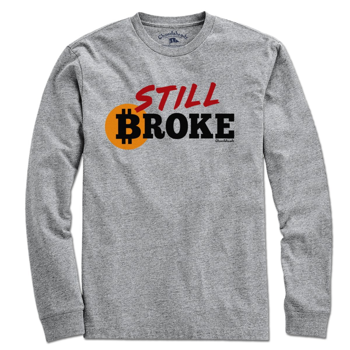 Still Broke Bitcoin T-Shirt - Chowdaheadz