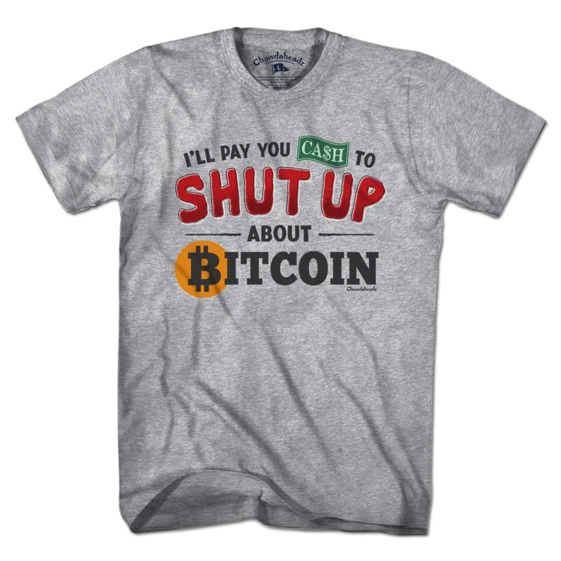 Shut Up About Bitcoin T-Shirt - Chowdaheadz
