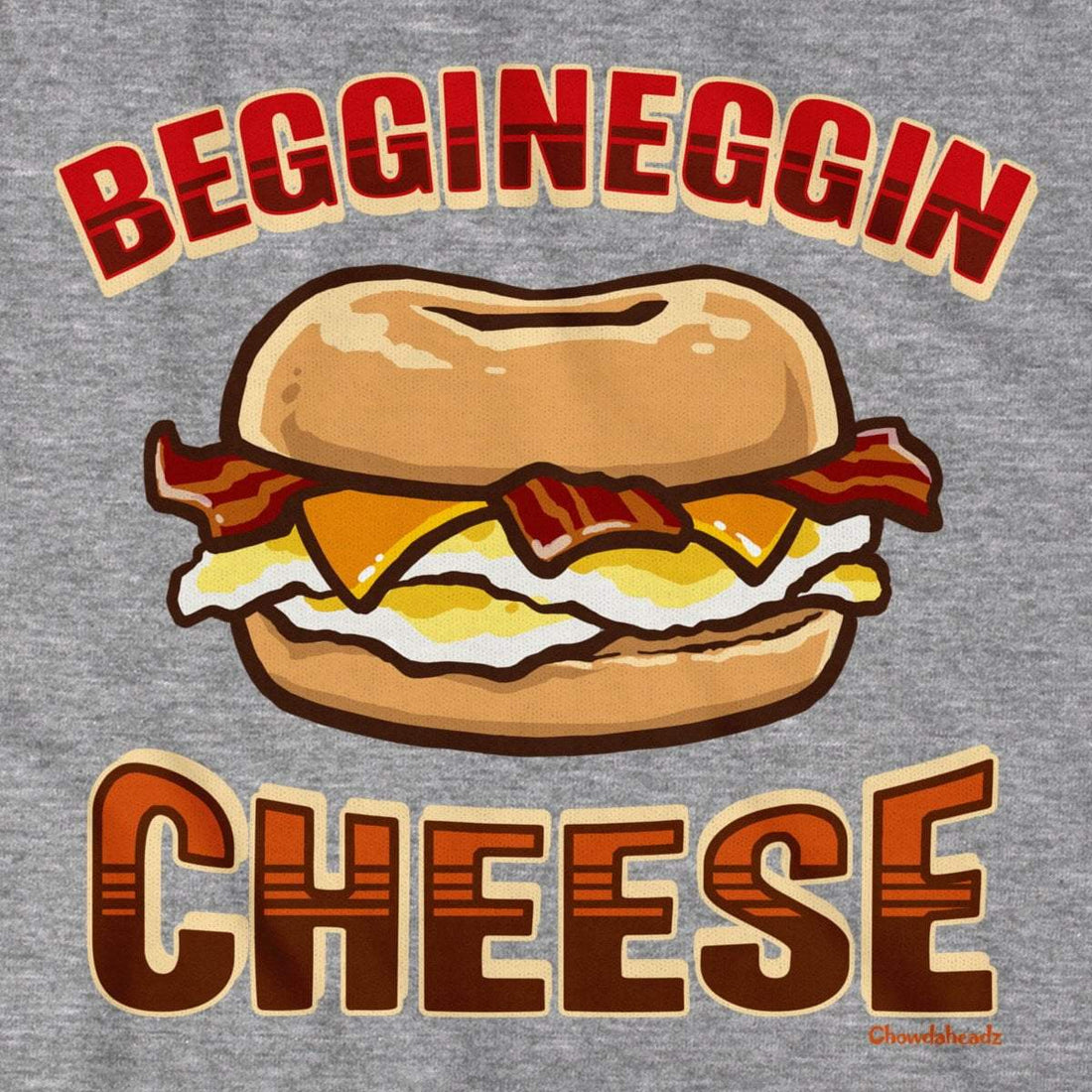 Beggineggin Cheese T-Shirt - Chowdaheadz