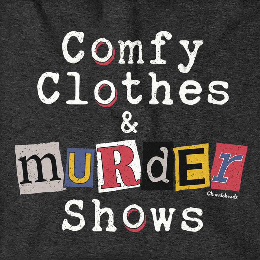 Comfy Clothes & Murder Shows Hoodie - Chowdaheadz