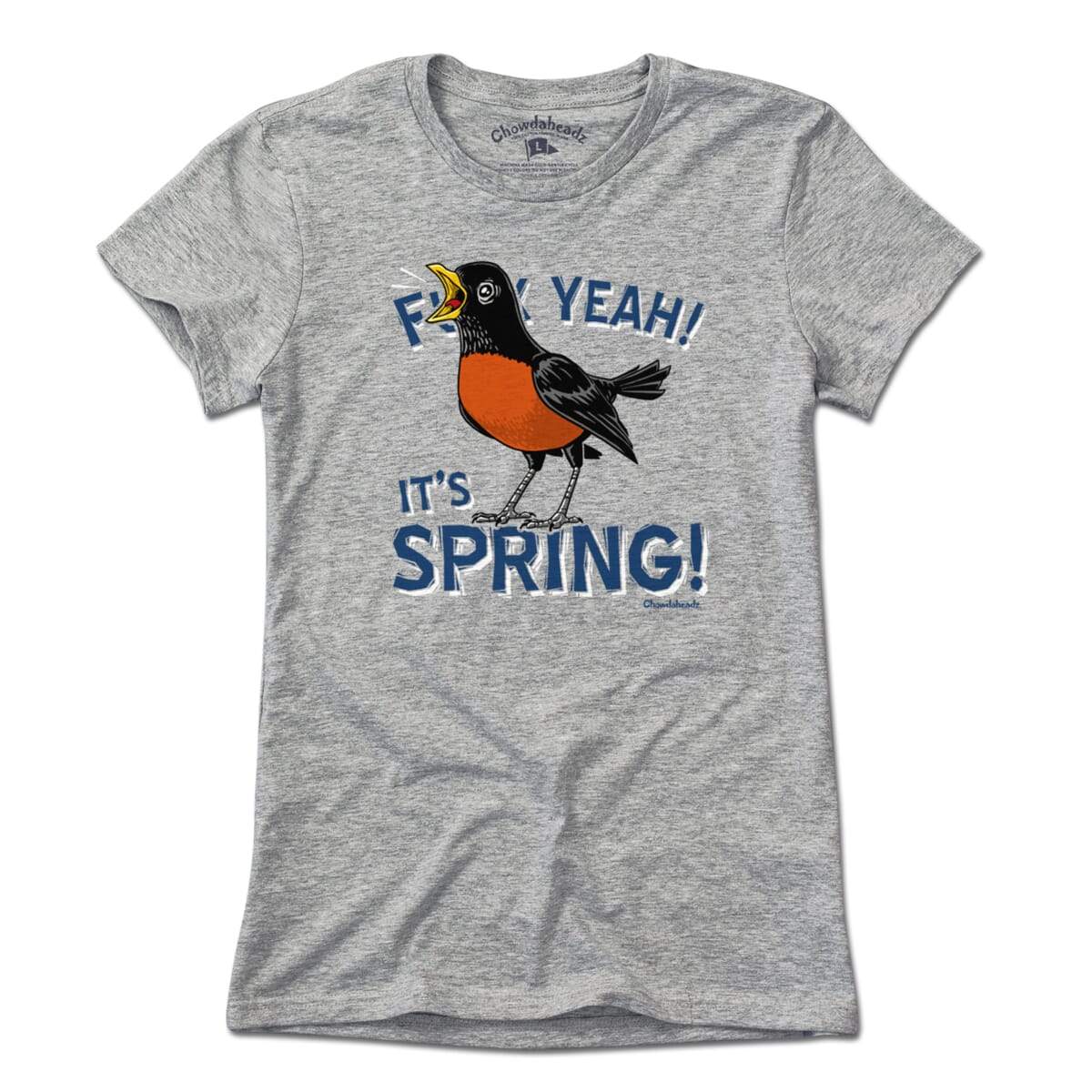 F Yeah! It's Spring! Robin T-Shirt - Chowdaheadz