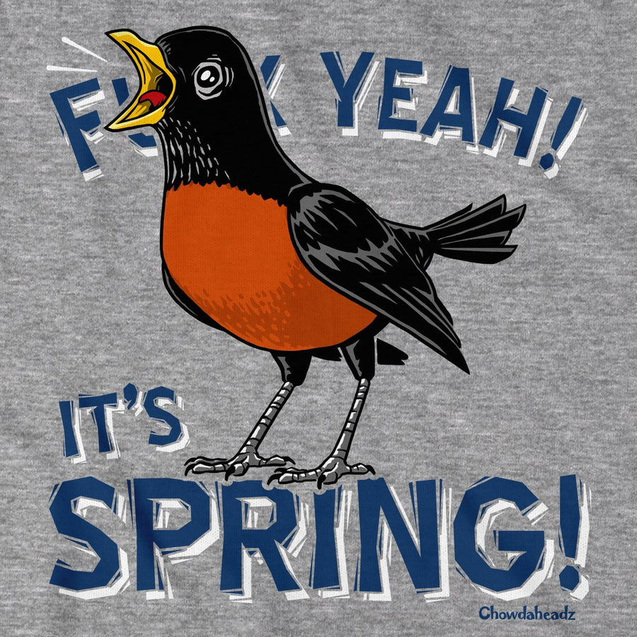 F Yeah! It's Spring! Robin T-Shirt - Chowdaheadz