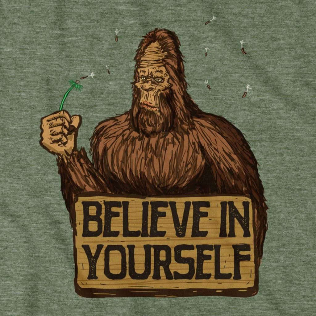 Believe In Yourself Bigfoot T-Shirt - Chowdaheadz