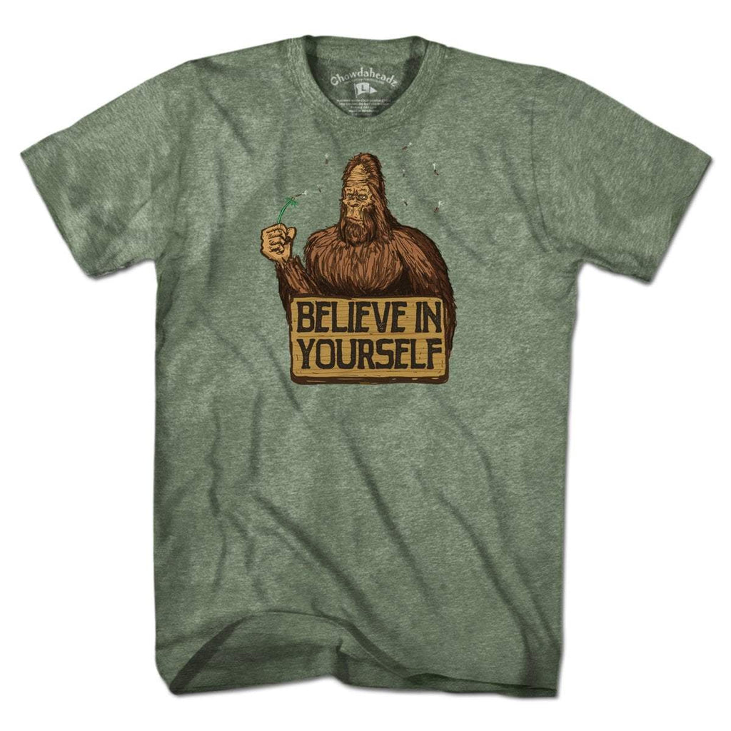 Believe In Yourself Bigfoot T-Shirt - Chowdaheadz