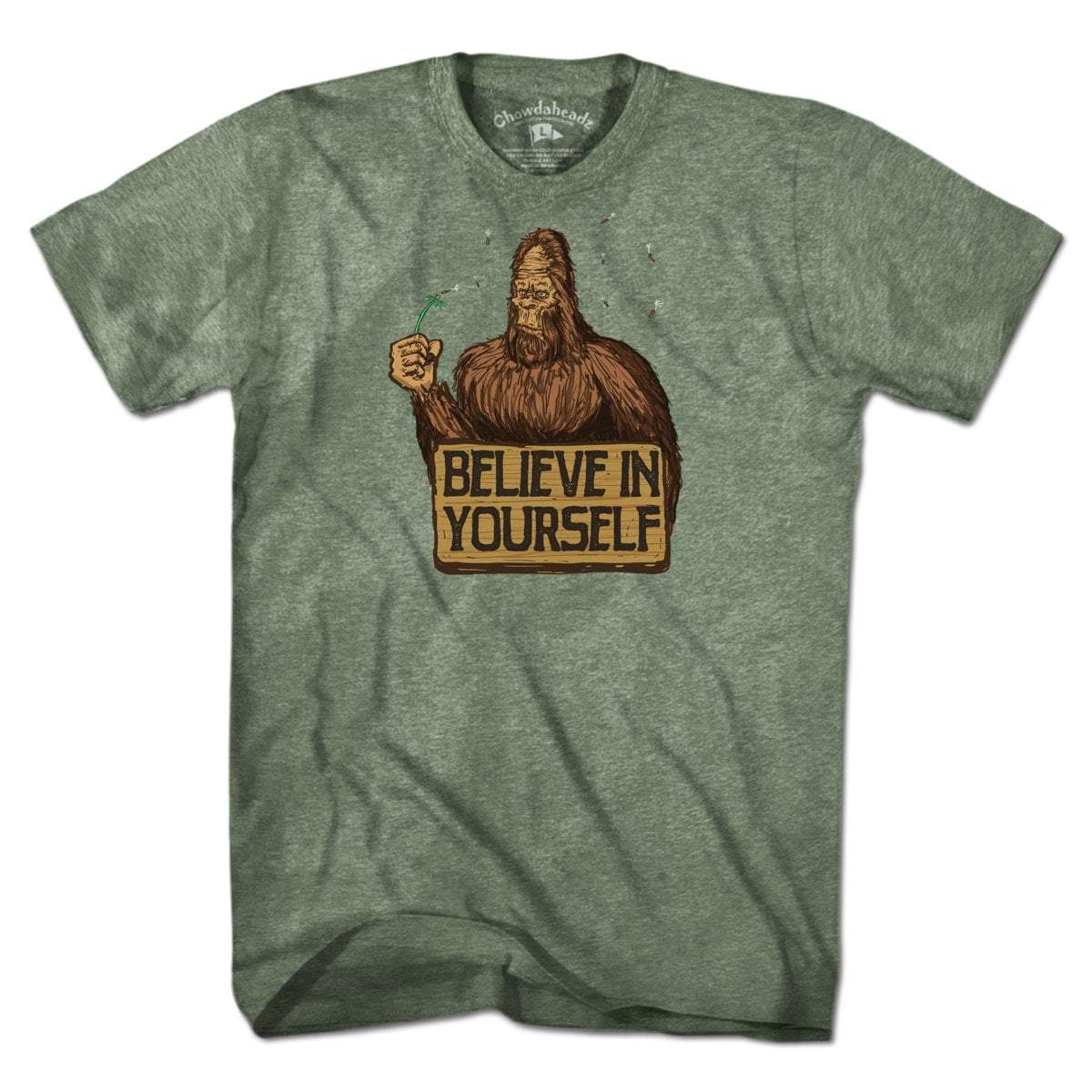 Believe In Yourself Bigfoot T-Shirt - Chowdaheadz