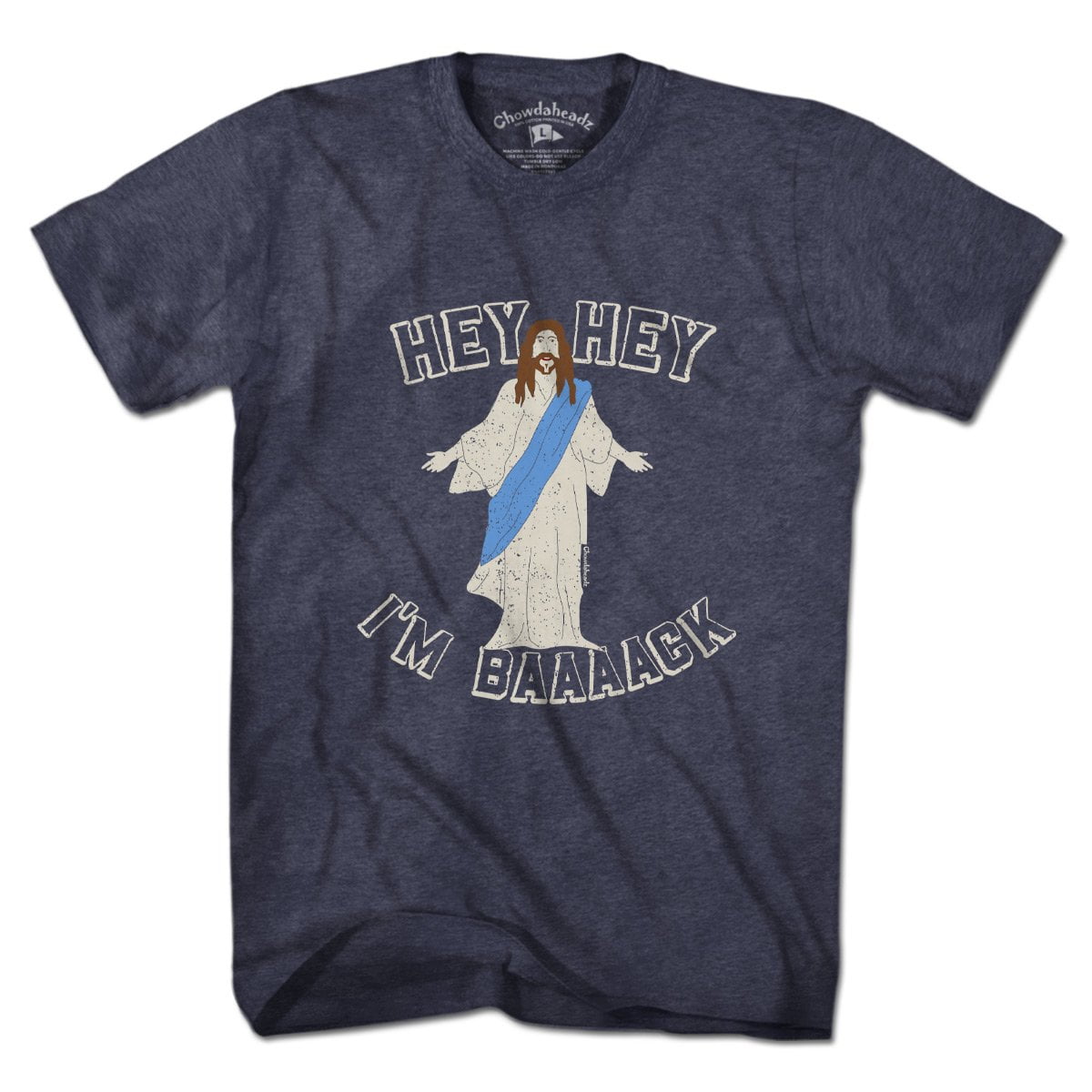 Hey Hey I'm Baaaack T-Shirt - Chowdaheadz