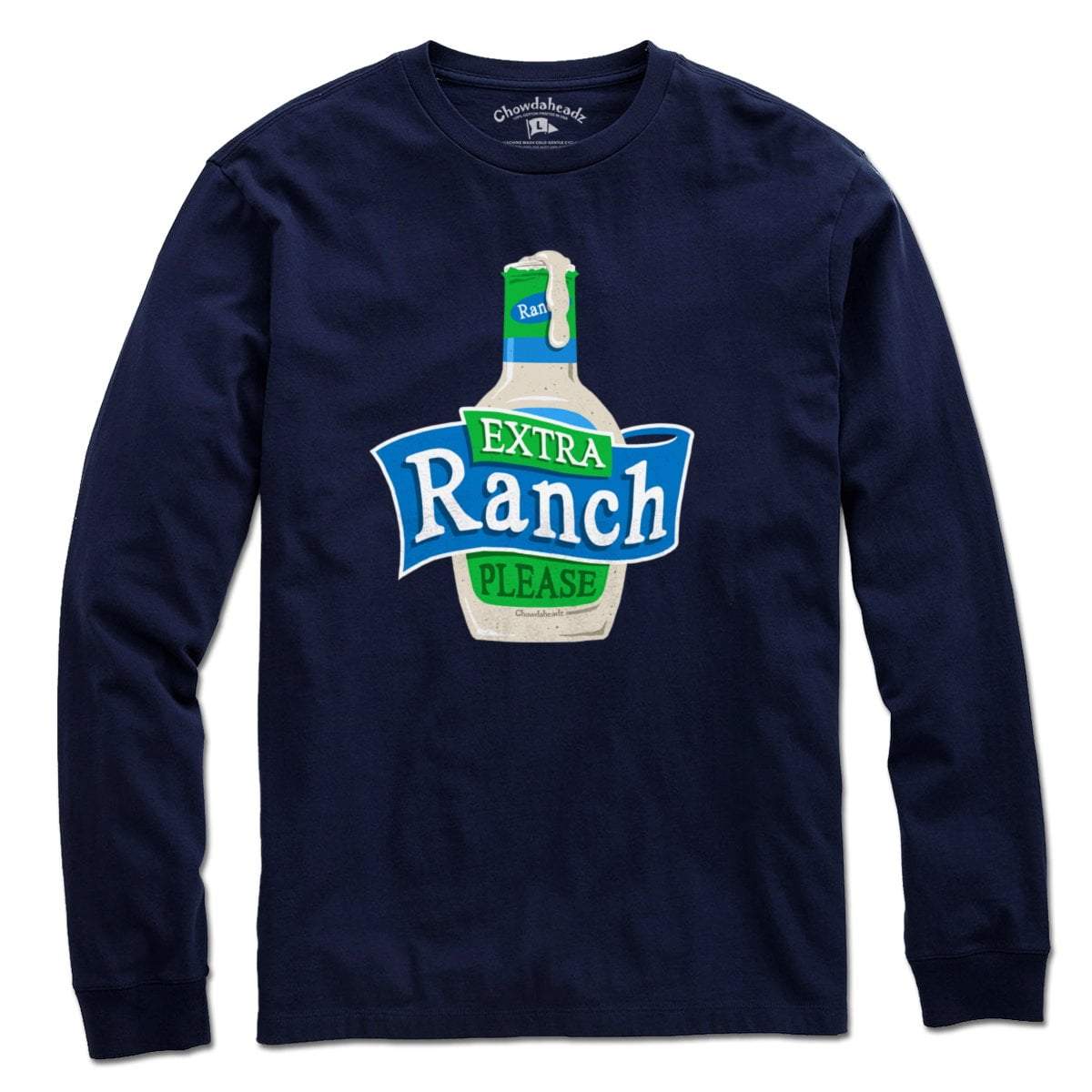 Extra Ranch Please T-Shirt - Chowdaheadz