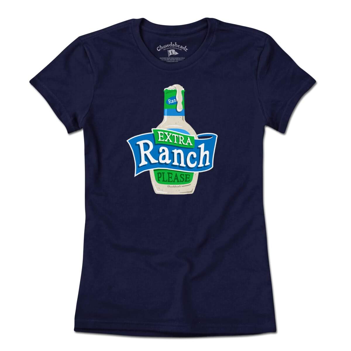Extra Ranch Please T-Shirt - Chowdaheadz