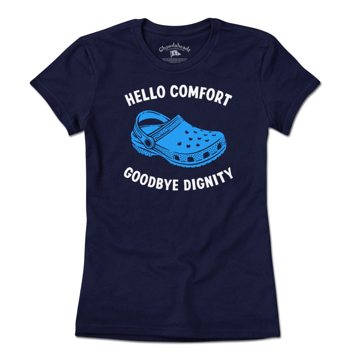 Hello Comfort Goodbye Dignity T-Shirt - Chowdaheadz