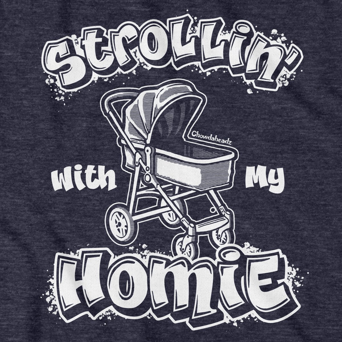 Strollin' With My Homie T-Shirt - Chowdaheadz