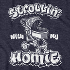 Strollin' With My Homie T-Shirt - Chowdaheadz