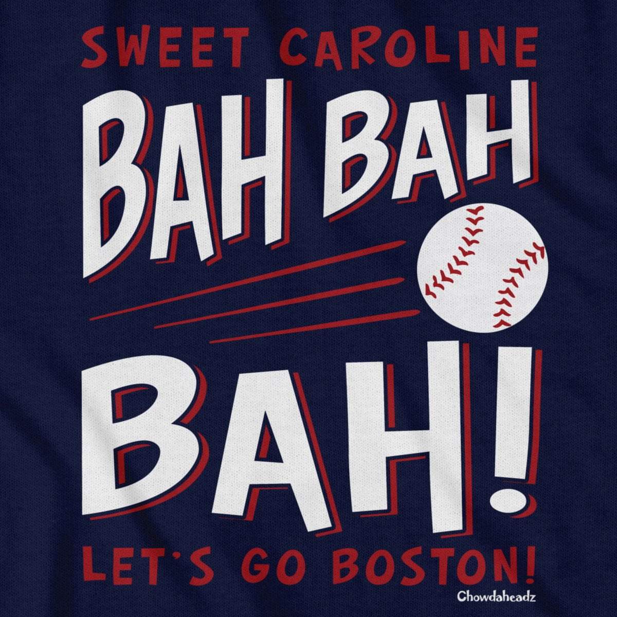 Sweet Caroline Bah Bah Bah Baseball T-Shirt - Chowdaheadz