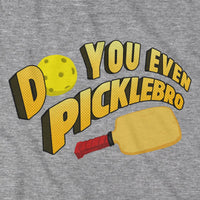 Do You Even Picklebro T-Shirt - Chowdaheadz