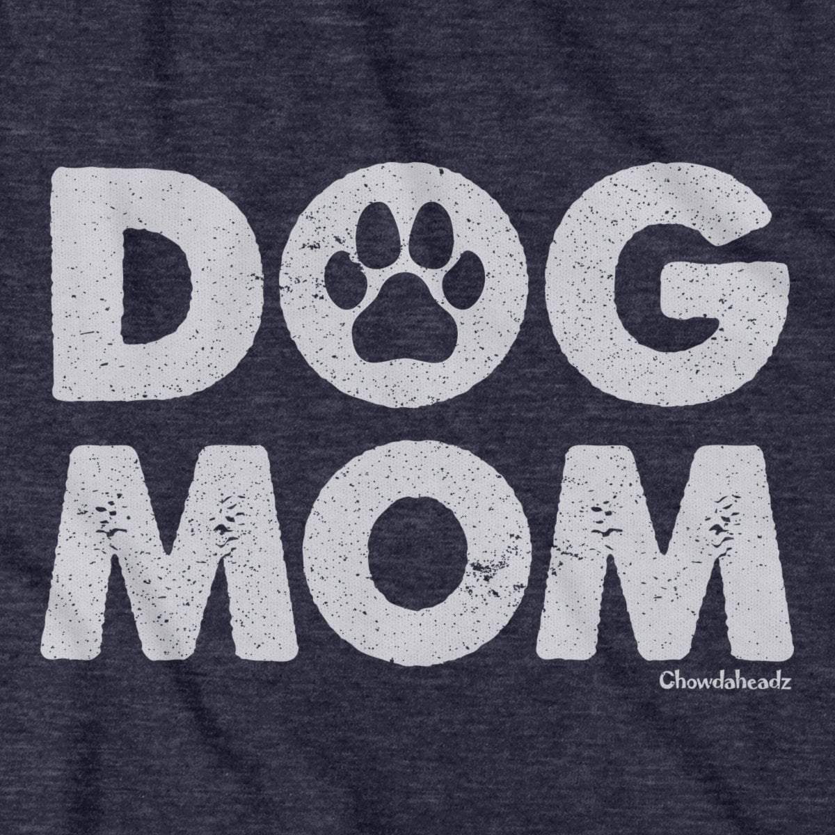 Dog Mom T-shirt - Chowdaheadz