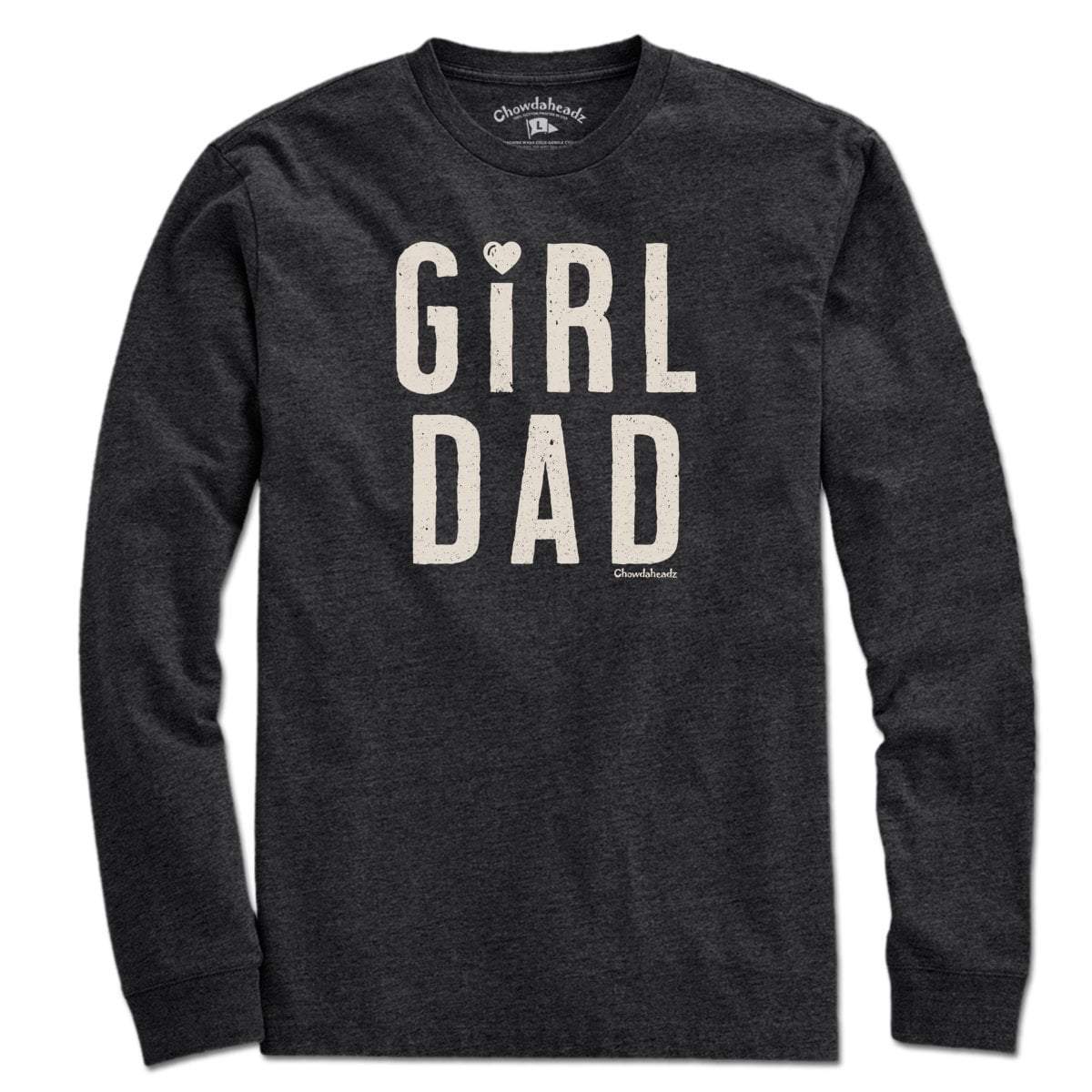 Girl Dad T-Shirt - Chowdaheadz