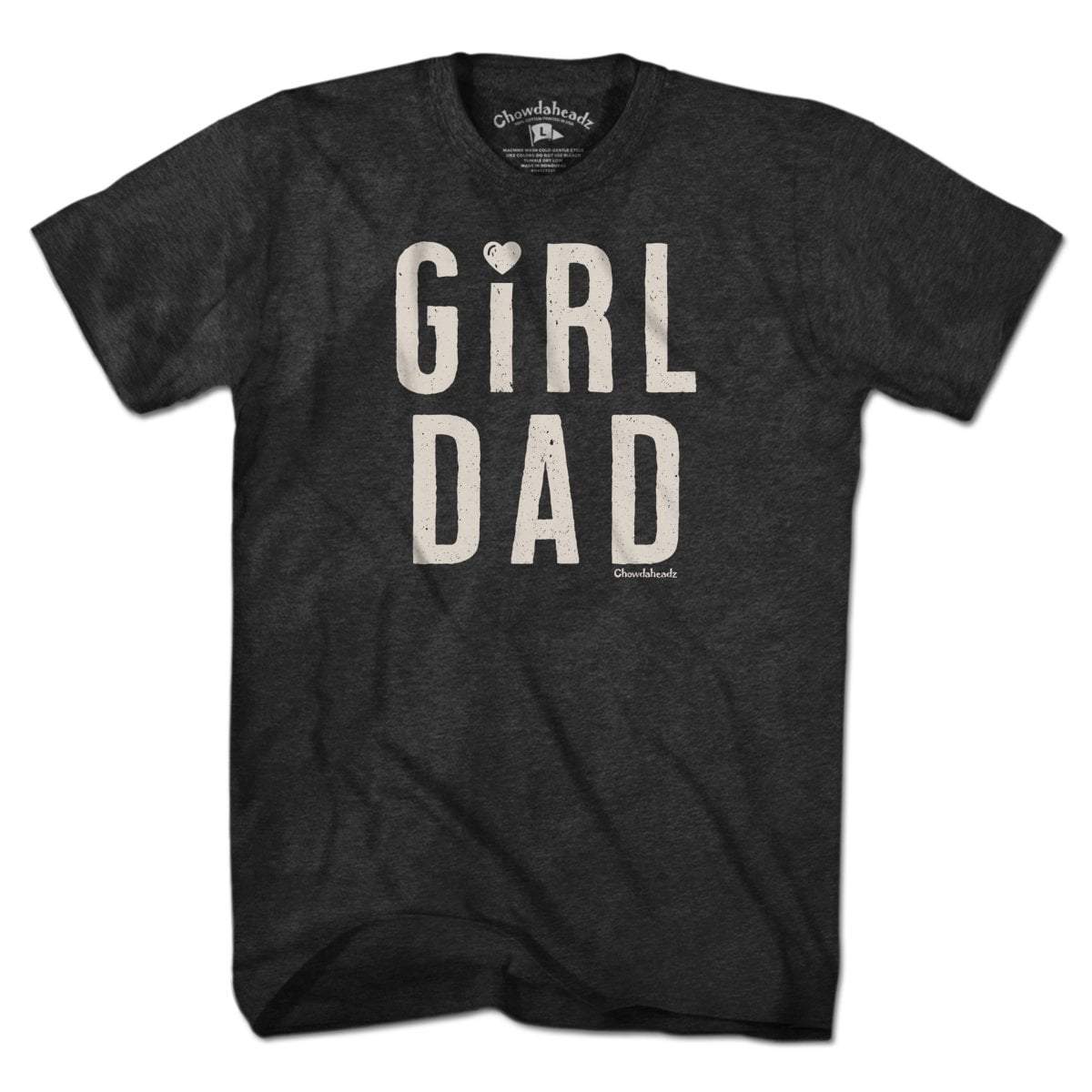 Girl Dad T-Shirt - Chowdaheadz