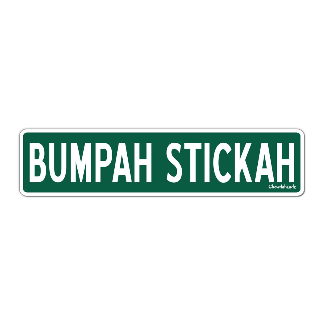 The Bumpah Stickah - Chowdaheadz