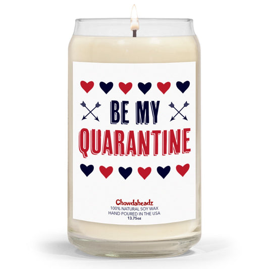 Be My Quarantine 13.75oz Candle - Chowdaheadz