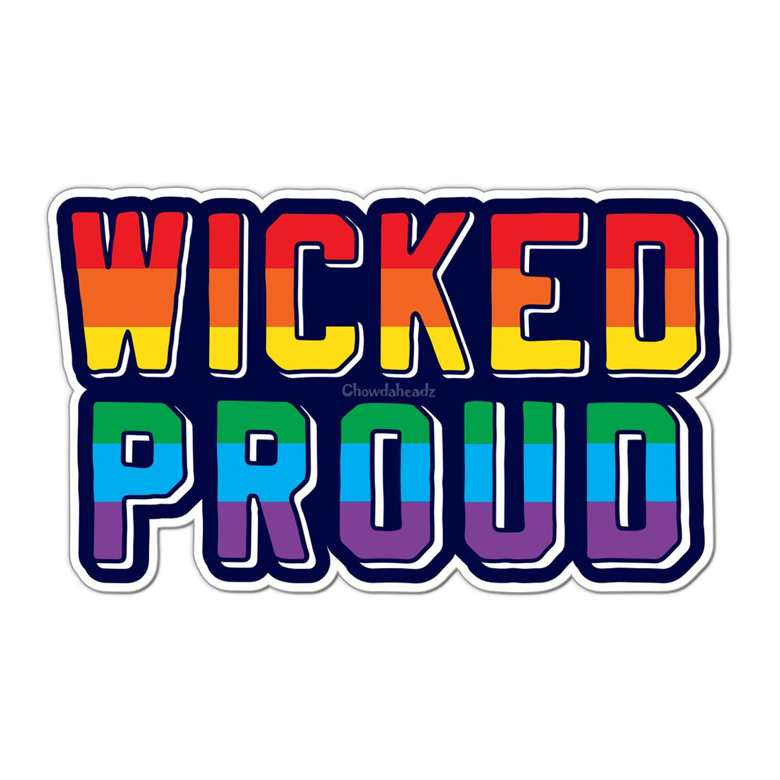Wicked Proud Sticker - Chowdaheadz