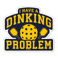 I Have A Dinking Problem Sticker - Chowdaheadz