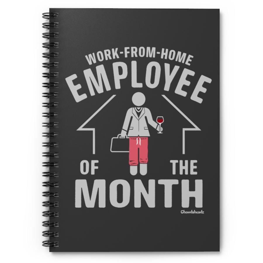 Work-From-Home Employee of the Month - Female Spiral Notebook - Ruled Line - Chowdaheadz