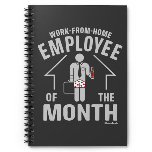 Work-From-Home Employee of the Month Spiral Notebook - Ruled Line - Chowdaheadz