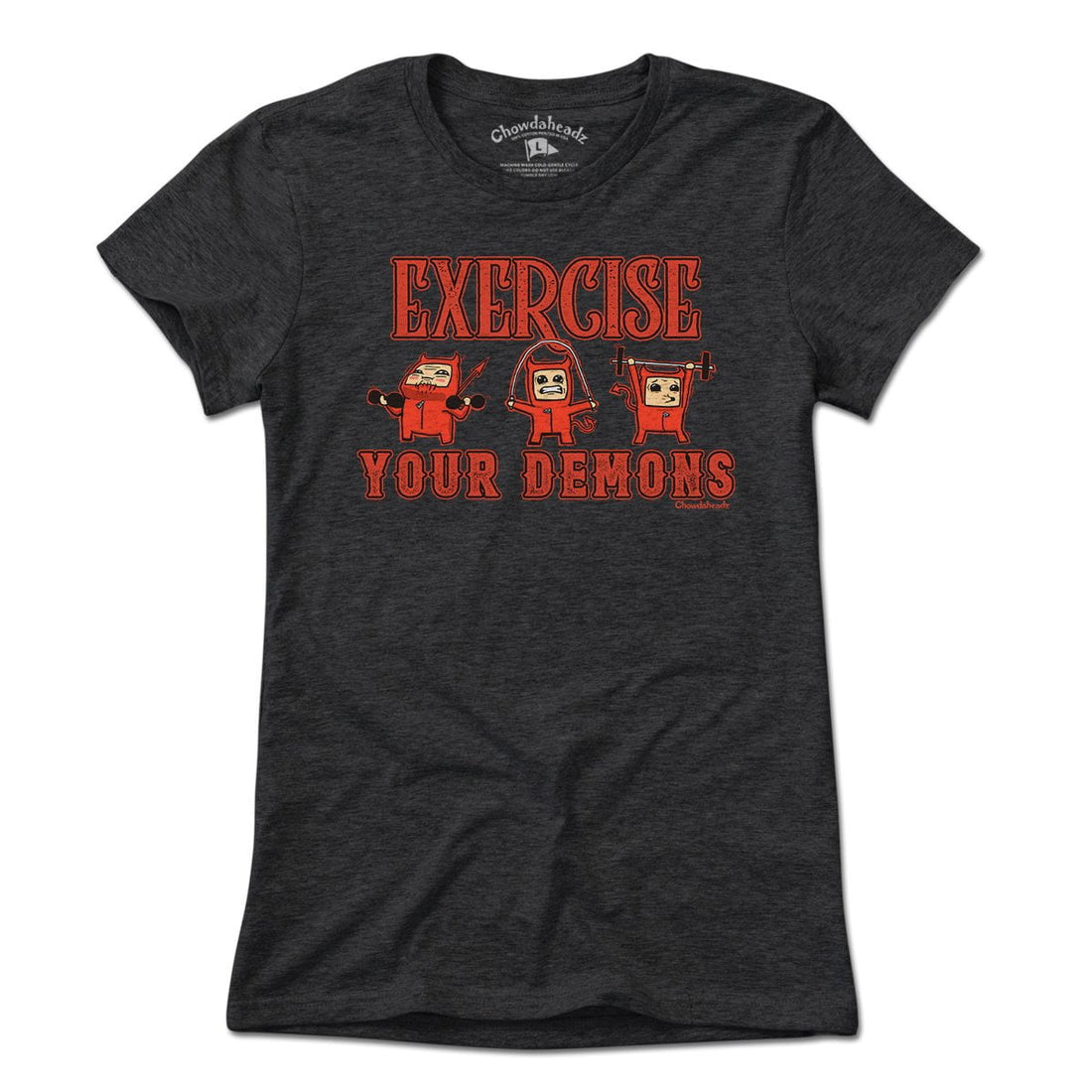 Exercise Your Demons T-Shirt - Chowdaheadz