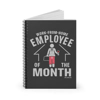 Work-From-Home Employee of the Month - Female Spiral Notebook - Ruled Line - Chowdaheadz