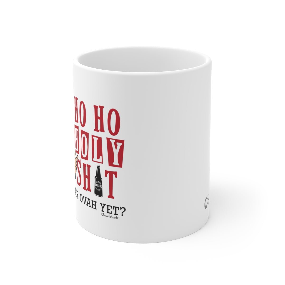 Ho Ho Holy Sh*t male 11oz Coffee Mug - Chowdaheadz