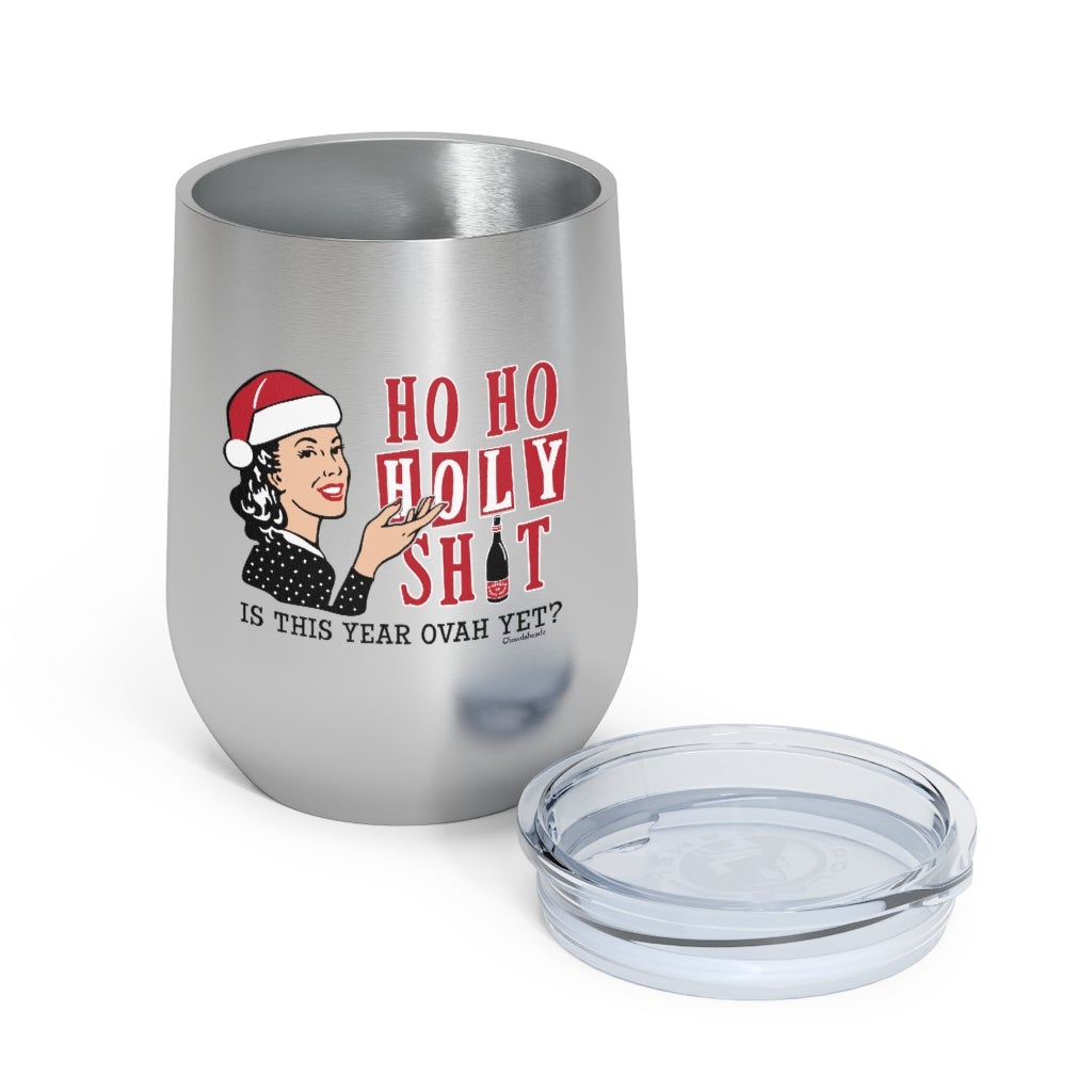 Ho Ho Holy Sh%t, Is This Year Ovah Yet? Hers Wine Tumbler - Chowdaheadz