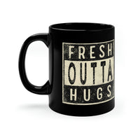 Fresh Outta Hugs 11oz Coffee Mug - Chowdaheadz