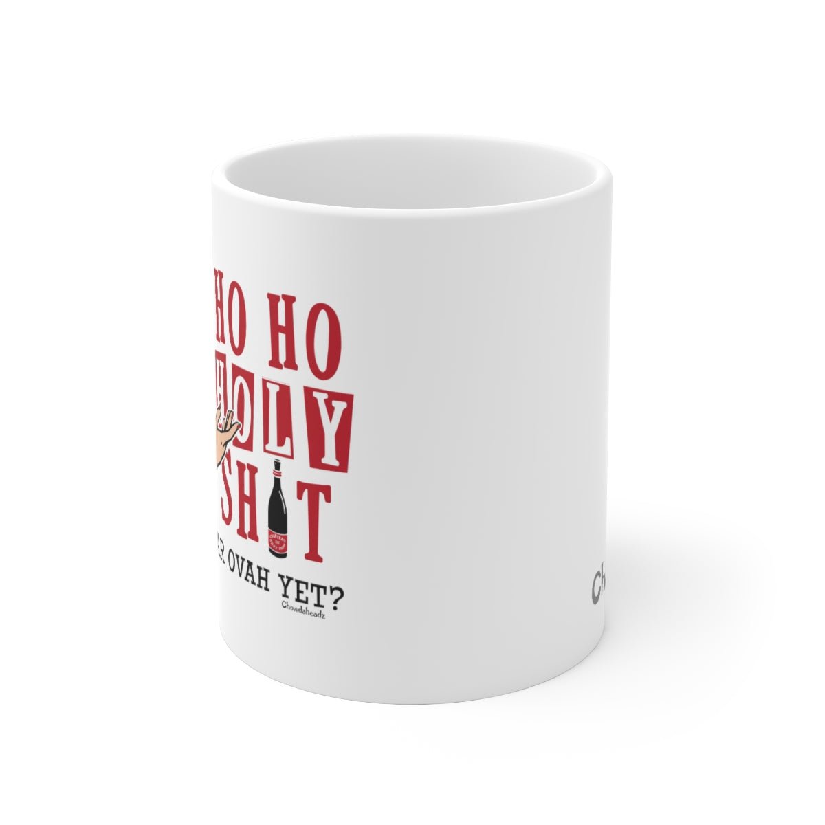 Ho Ho Holy Sh*t Female 11oz Coffee Mug - Chowdaheadz