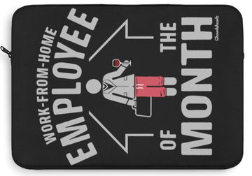 Work-From-Home Employee of the Month Laptop Sleeve (Female) - Chowdaheadz