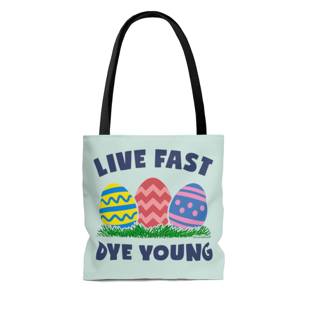Live Fast Dye Young Tote Bag - Chowdaheadz
