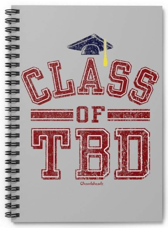 Class of TBD Spiral Notebook - Chowdaheadz