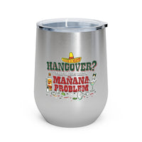 Hangover Mañana Problem Wine Tumbler - Chowdaheadz
