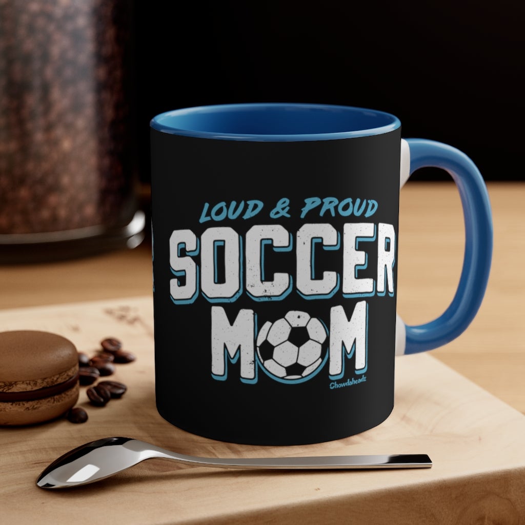 Loud & Proud Soccer Mom Accent Coffee Mug, 11oz - Chowdaheadz
