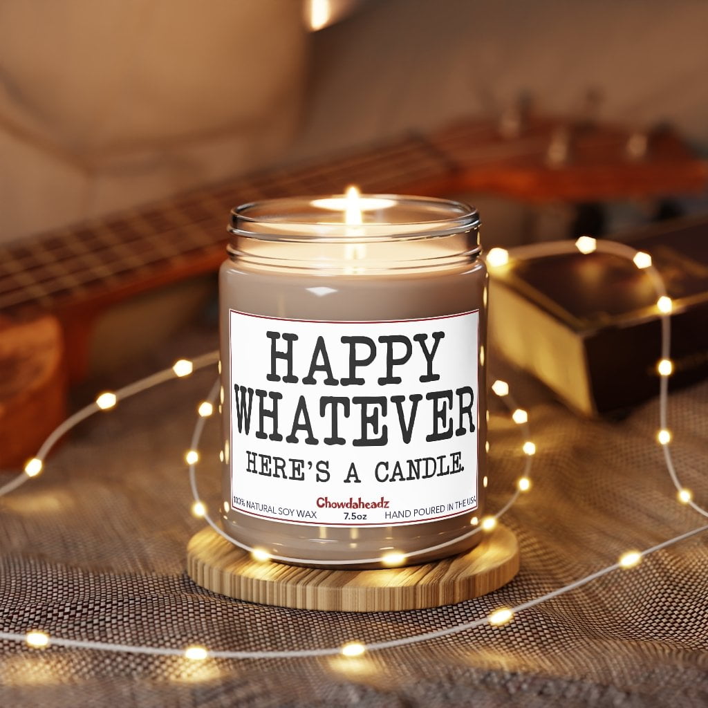 Happy Whatever 9oz Candle - Chowdaheadz