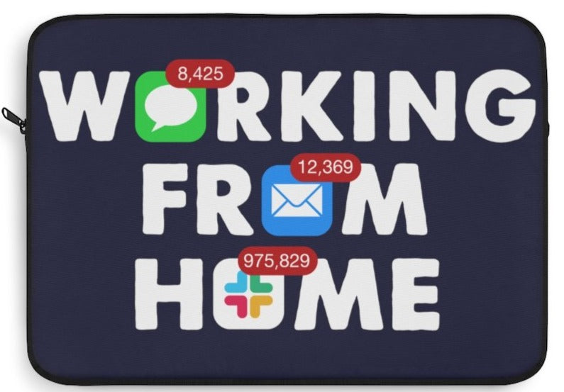 Working From Home Notifications Laptop Sleeve - Chowdaheadz