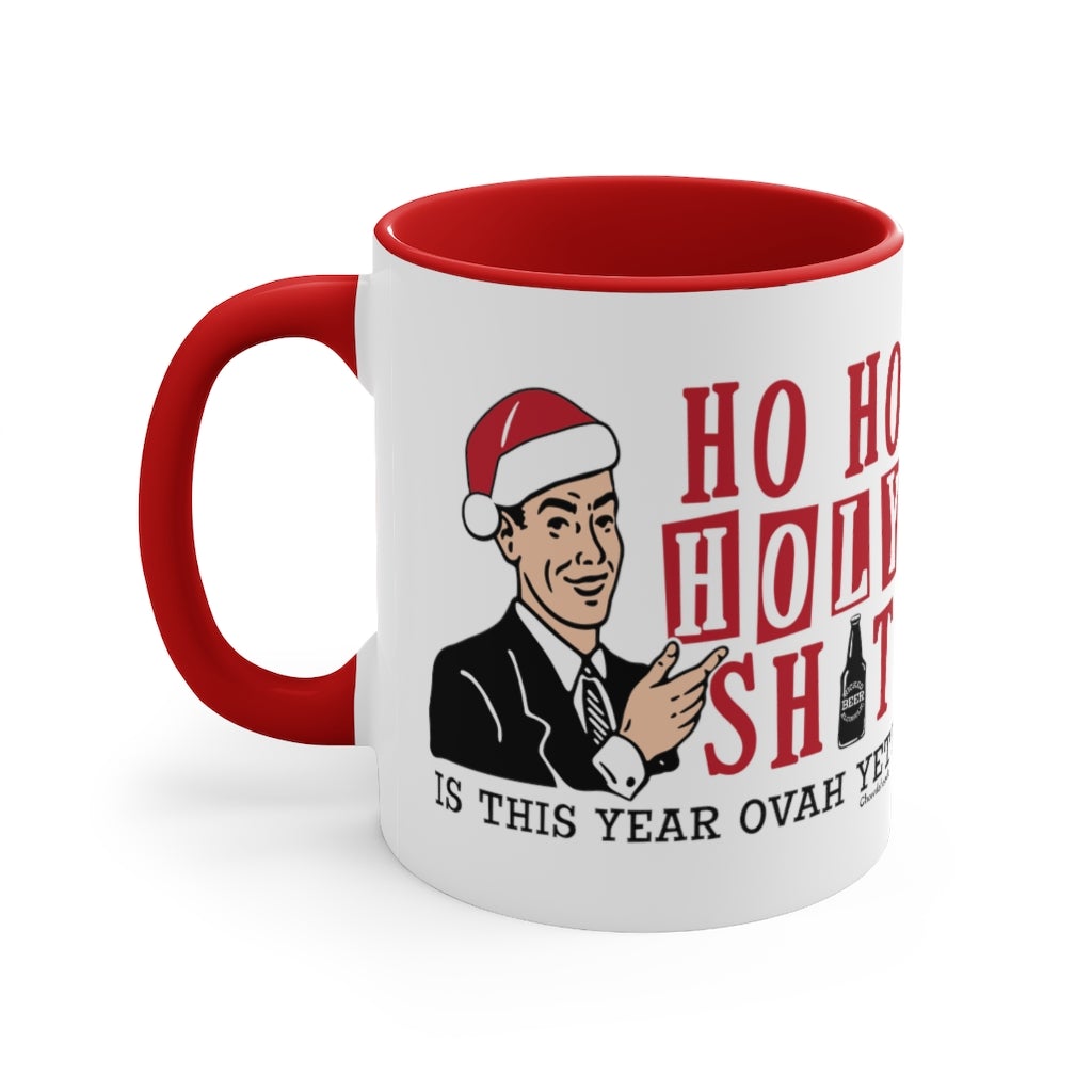 Ho Ho Holy Sh%t, Is This Year Ovah Yet? His Accent Coffee Mug, 11oz - Chowdaheadz