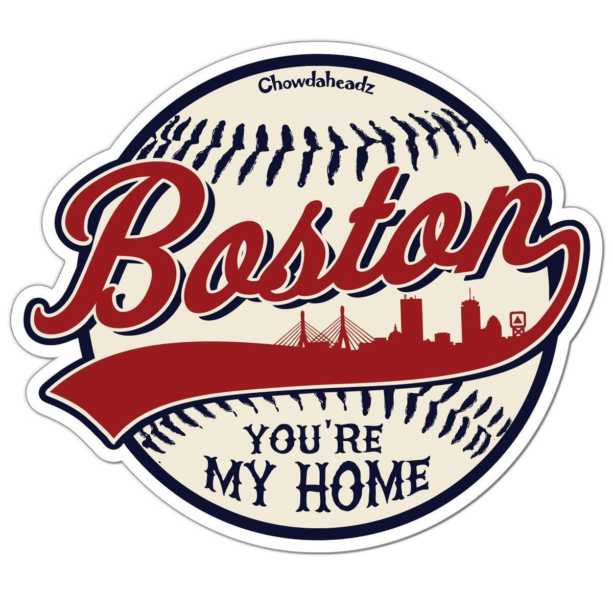 Boston You're My Home Baseball Sticker - Chowdaheadz