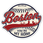 Boston You're My Home Baseball Sticker - Chowdaheadz