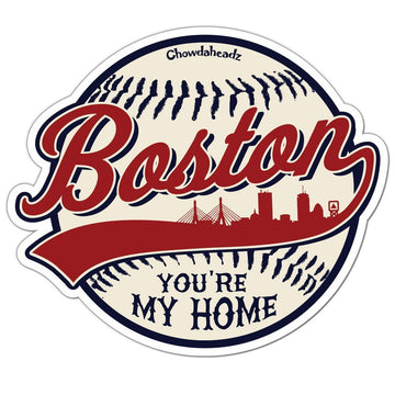 Boston You're My Home Baseball Sticker - Chowdaheadz
