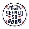 Good Times Baseball Sticker - Chowdaheadz