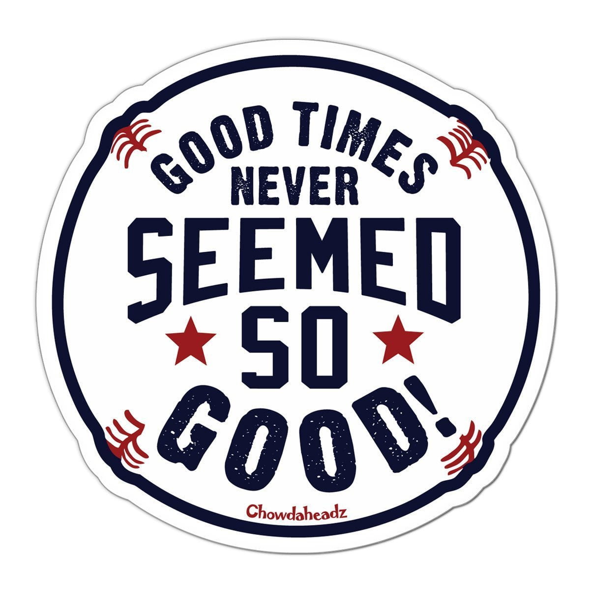 Good Times Baseball Sticker - Chowdaheadz