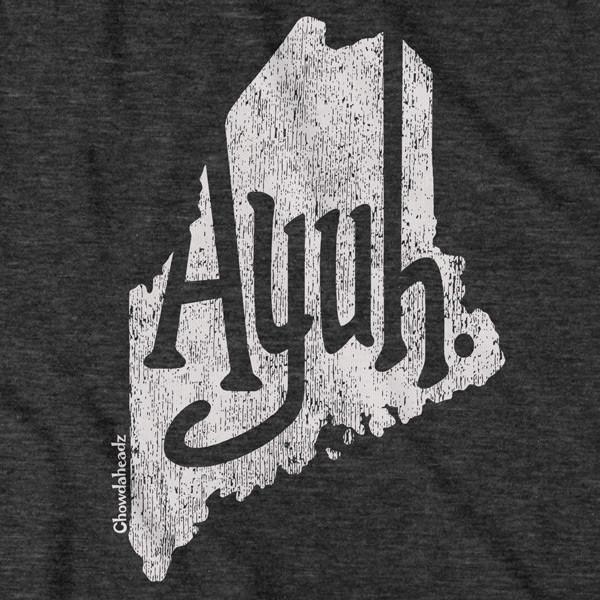 Ayuh Maine T-Shirt - Chowdaheadz